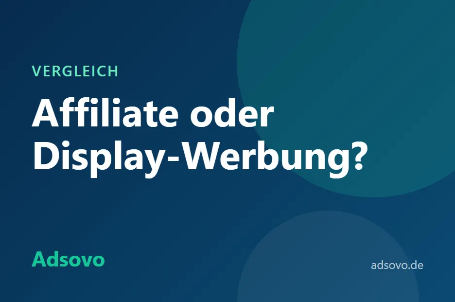Affiliate-Marketing oder Display-Werbung: Was bringt mehr?
