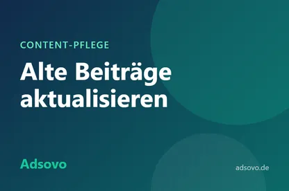 Alte Blogbeiträge aktualisieren: So gewinnen Sie mehr Traffic