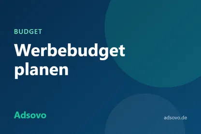 Werbebudget planen: So verteilen Sie Ihr Online-Werbebudget sinnvoll