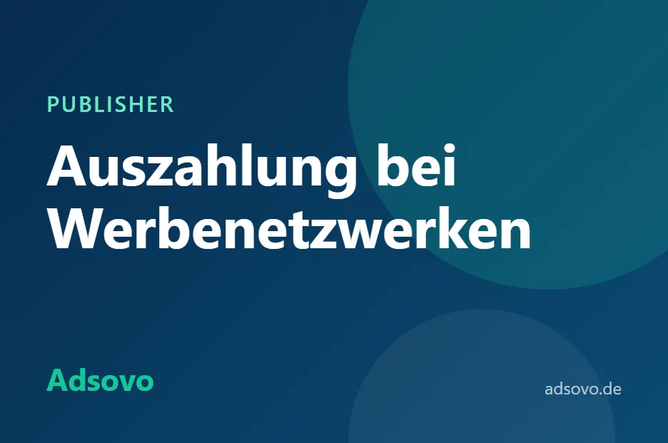 Auszahlung bei Werbenetzwerken: Mindestbetrag, Gebühren und Zahlungswege erklärt