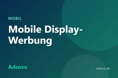 Mobile Display-Werbung: So setzen Sie Banner am Smartphone richtig ein