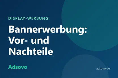 Bannerwerbung: Vorteile, Nachteile, Beispiele und Tipps für den Einstieg