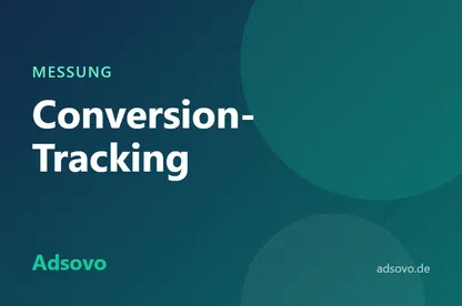 Conversion-Tracking für Werbekampagnen: So messen Sie den Erfolg