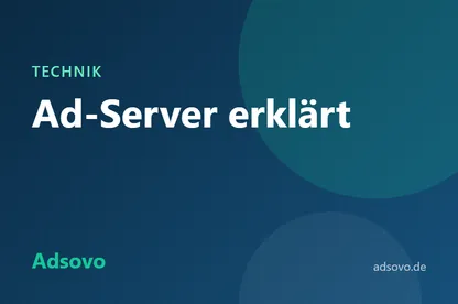 Ad-Server erklärt: Wie die Werbeauslieferung im Hintergrund funktioniert