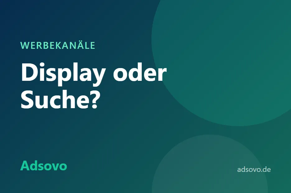 Display-Werbung oder Suchmaschinenwerbung: Was passt zu Ihnen?