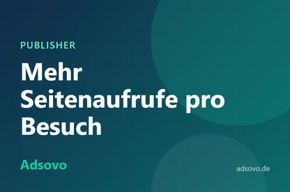 Seitenaufrufe pro Besuch erhöhen: 12 Wege für mehr Werbeeinnahmen