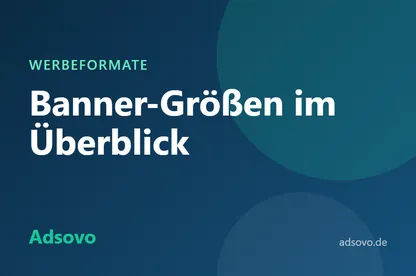 Banner-Größen: Die wichtigsten Werbeformate im Überblick