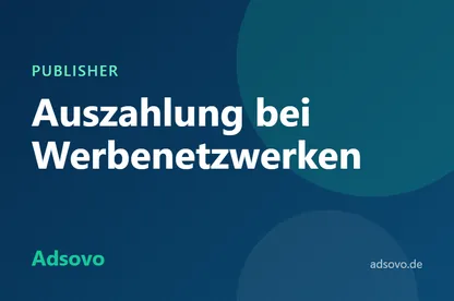 Auszahlung bei Werbenetzwerken: Mindestbetrag, Gebühren und Zahlungswege erklärt