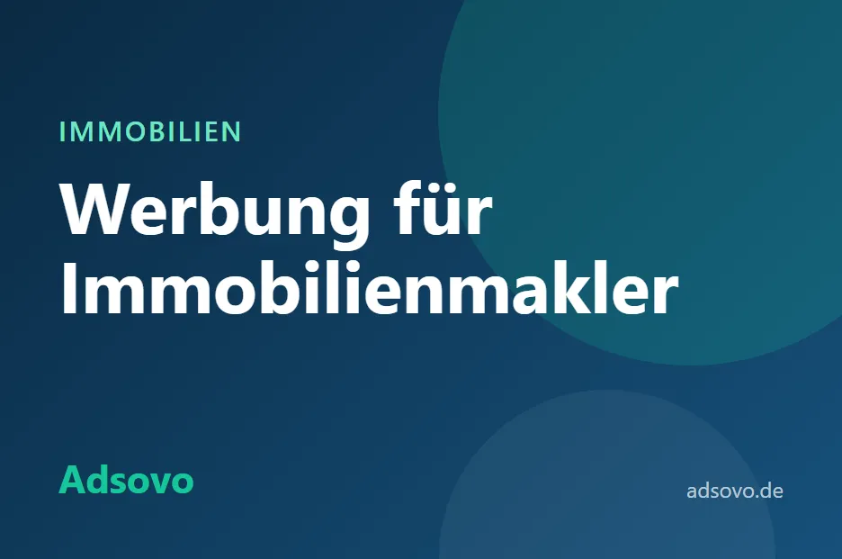 Werbung für Immobilienmakler: Eigentümer und Interessenten online gewinnen