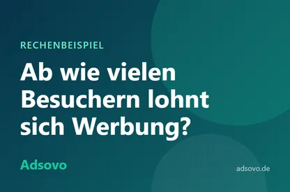 Ab wie vielen Besuchern lohnt sich Werbung auf der Webseite? Rechnung mit Beispielen