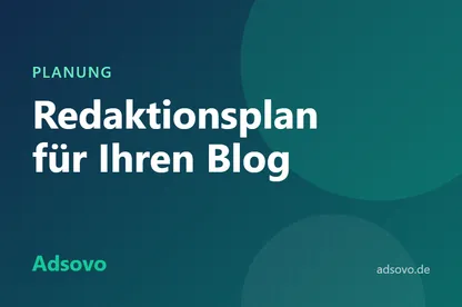 Redaktionsplan erstellen: So planen Sie Ihre Blogthemen Schritt für Schritt