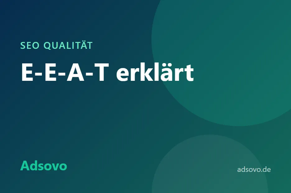 E-E-A-T erklärt: Wie Sie Erfahrung, Fachwissen, Autorität und Vertrauen auf Ihrer Seite zeigen