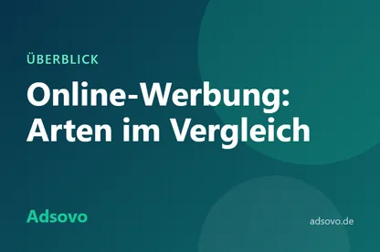 Online-Werbung: Die wichtigsten Arten im Überblick (Display, Suche, Social und mehr)