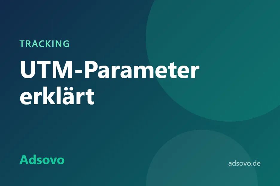 UTM-Parameter erklärt: So messen Sie Ihre Werbekampagnen sauber