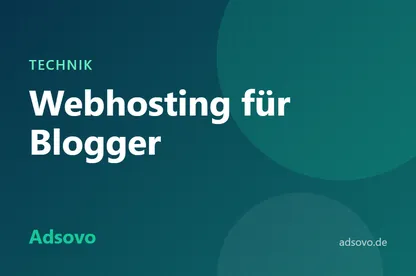 Webhosting für Blogger: Worauf Sie bei Anbieter und Tarif achten sollten