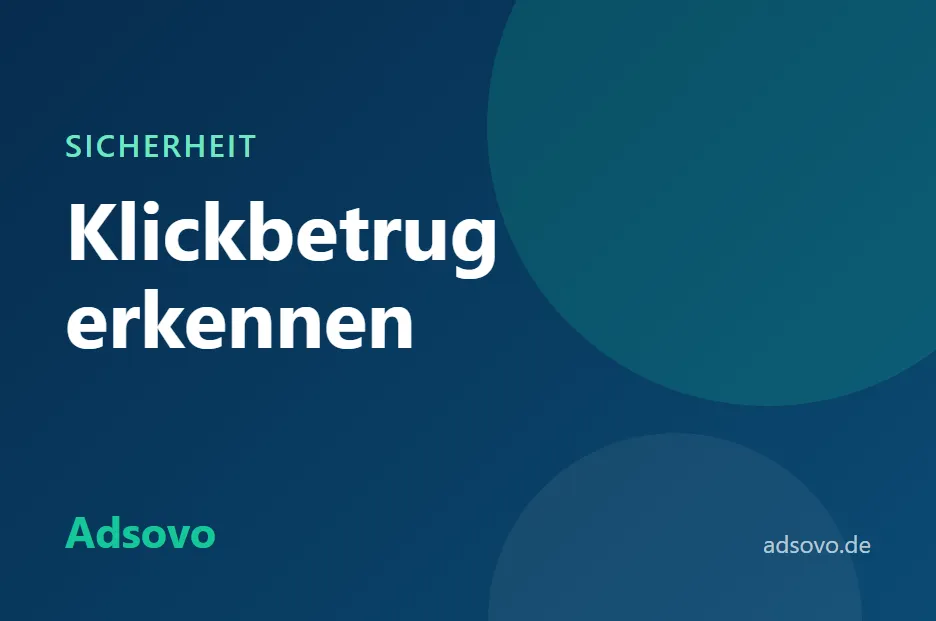 Klickbetrug erkennen: So schützen Sie Ihre Werbekampagne