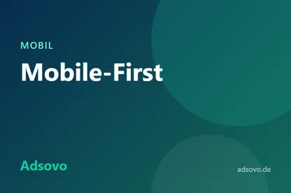 Mobile-First: Warum Ihre Webseite zuerst am Smartphone funktionieren muss